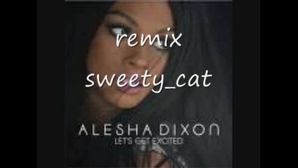 alesha dixon - lets get excted[remix]