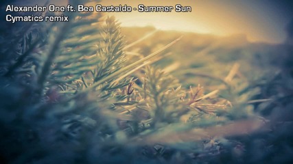 Alexander One Ft. Bea Castaldo - Summer Sun ( Cymatics Unfinised Remix )