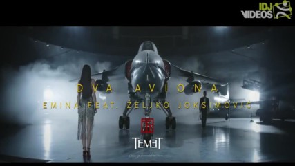 Emina feat. Zeljko joksimovic - Dva Aviona (bg sub)