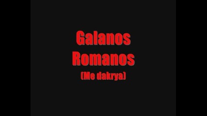 Galanos Romanos - Me dakrya 