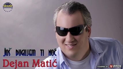 Dejan Matic - Jos dugujem ti noc - (Audio 2012)