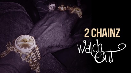 2 Chainz - Watch Out (audio) (explicit)
