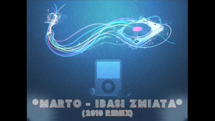Marto - Ibasi Zmiata (2010 Remix)