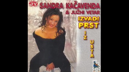 Sandra Kacavenda & Juzni Vetar - Verujem Ti