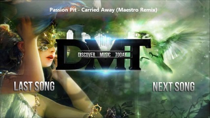 2013 • Passion Pit - Carried Away ( Maestro Remix ) /electro house/