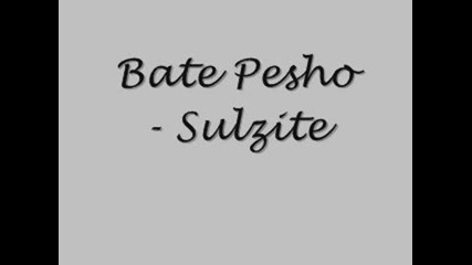 Bate Pesho - Sulzite