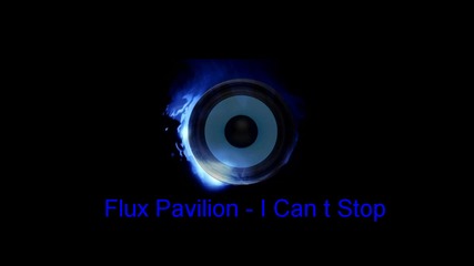 Flux Pavilion - I Can t Stop