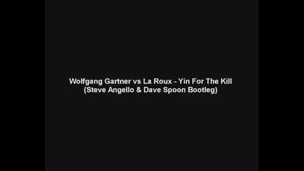 Wolfgang Gartner vs La Roux Yin For The Kill