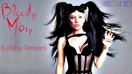 Приспивна песничка Lady Gaga - Bloody Mary ( Lullaby Version ) [ New 2011 ]