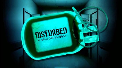 Disturbed - A Welcome Burden 