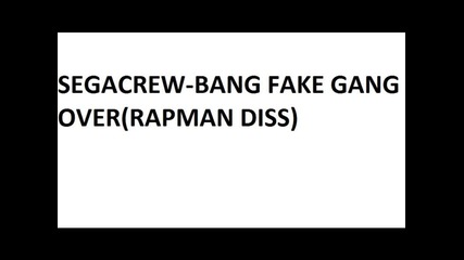 Segacrew-bang Fake Gang Over(rapman Diss)