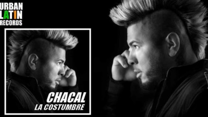 Chacal - La Costumbre ( Como El Cafe De La Manana ) ( Official Audio Reggaeton 2017 Cubaton )