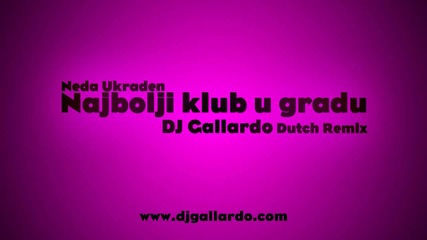 Neda Ukraden - Najbolji klub u gradu (dj Gallardo Remix)