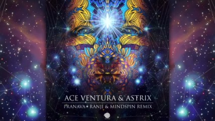 Astrix Ace Ventura - Pranava Ranji Mind Spin Remix