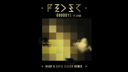 *2015* Feder ft. Lyse - Goodbye ( Vijay & Sofia Zlatko Remix )