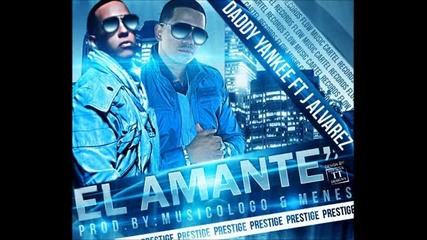 Daddy Yankee Ft. J Alvarez - El Amante (original)2012