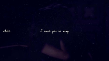 I want you to stay.