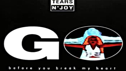Tears 'n 'joy - Go( Before You Break My Heart )club Valid Mix 1993