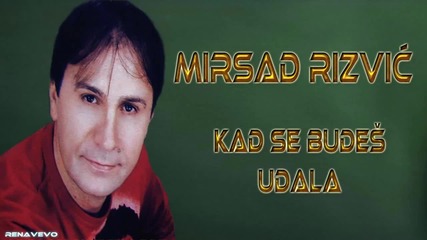 Mirsad Rizvic - 2005 - Kad se budes udala
