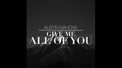 *2015* Austin Mahone - Give me all of you