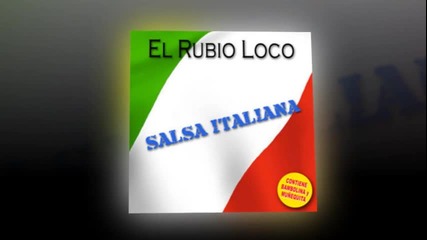 El Rubio Loco ~ Salsa Italiana