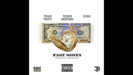 Primo Profit x French Montana x Chinx - Fast Money [ Audio ]