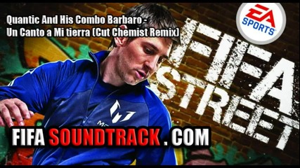 Quantic And His Combo Barbaro - Un Canto a Mi Tierra (cut Chemist Remix) - Fifa Street 2012