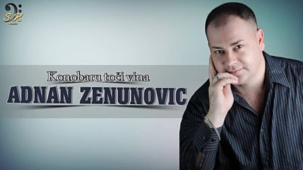Adnan Zenunovic 2018 - Konobaru toci vina