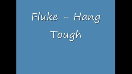 Fluke - Hang tough 