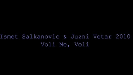 Ismet Salkanovic amp; Juzni Vetar - 2010 - Voli Me, Voli 