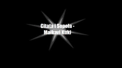 Citata I Sopola - Maikavi Kuki