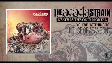 The Acacia Strain - House Of Abandon