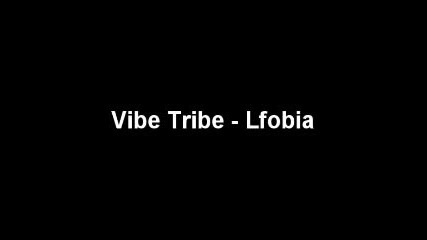 Vibe Tribe - Lfobia