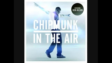 Х И Т! Chipmunk Feat. Keri Hilson - In The Air *2011 (скоро и субтитри!) 