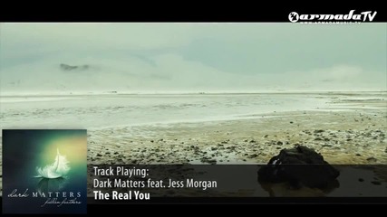 Armada Tv Presents Dark Matters - The Real You ft. Jessie Morgan