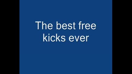 The Best Free Kicks Ever