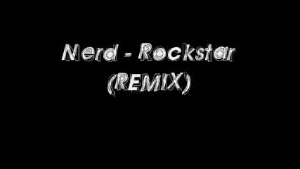 Nerd - Rockstar (remix)
