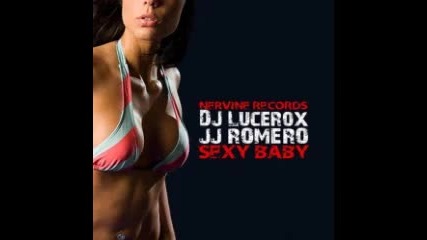 Jj Romero & Dj Lucerox featuring Luis Emesto Lucero - Sexy Baby 
