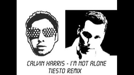 ремикс на Tiesto : Calvin Harris - Im not alone 