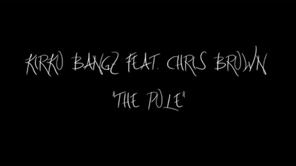 Kirko Bangz ft. Chris Brown - The Pole