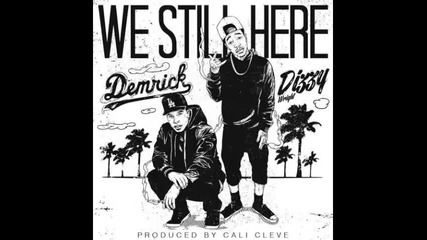 *2015* Demrick ft. Dizzy Wright - We still here