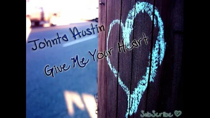 Johnta Austin - Give Me Your Heart (prod. by Stargate) [r&b Song 2009]