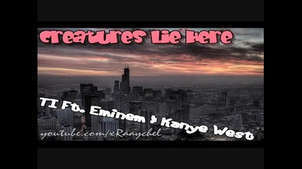 Eminem kanye west t.i feat - creatures lie here