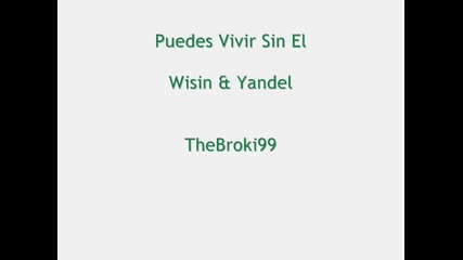 Wisin & Yandel - Puedes Vivir Sin El