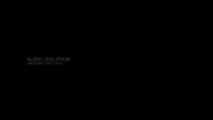 Alien: Isolation - Creating The Cast Trailer