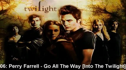 Twilight Ost - 06 Perry Ferrell - Go All The Way [into The Twilight]