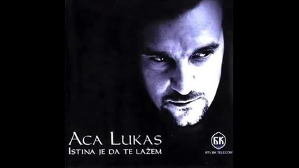 Aca Lukas 2004 - Istina Je Da Te Lazem (ceo Album)