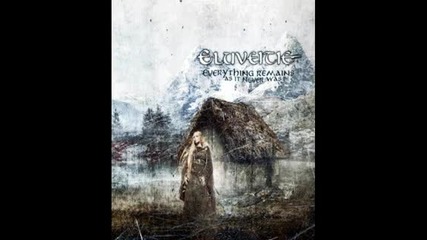 Eluveitie - Kindom Come Undone; album: Everything Remains (as It Never Was) (2010)