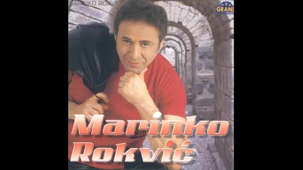 Marinko Rokvic - Rodjena si da bi moja bila 