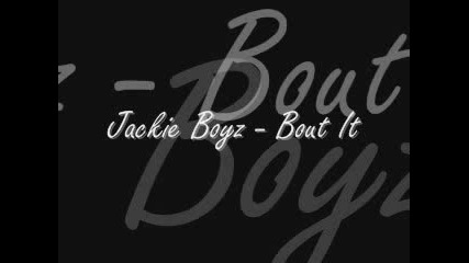 Jackie Boyz - Bout It 2007